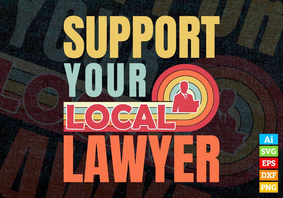 Support Your Local Lawyer Gifts Retro Vintage Editable Vector T-shirt Designs Png Svg Files