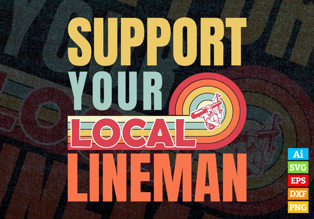 Support Your Local Lineman Gifts Retro Vintage Editable Vector T-shirt Designs Png Svg Files