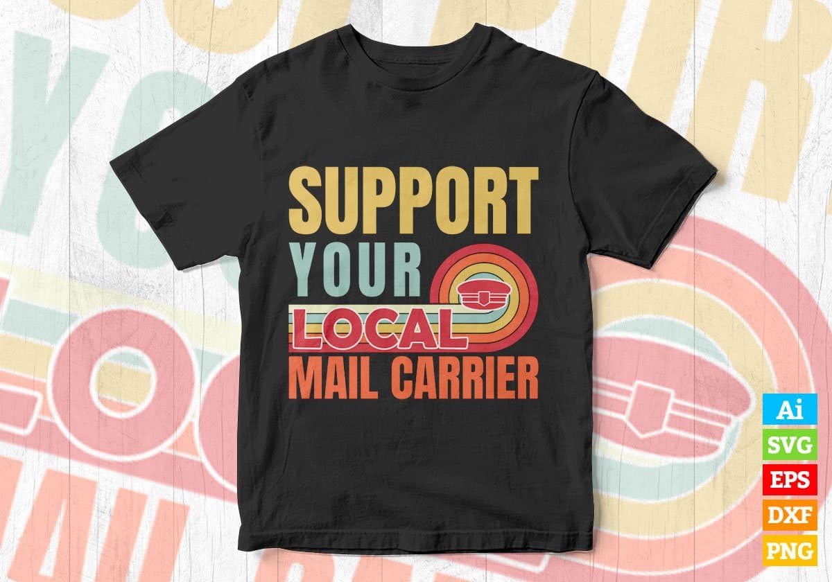 Support Your Local Mail Carrier Gifts Retro Vintage Editable Vector T-shirt Designs Png Svg Files