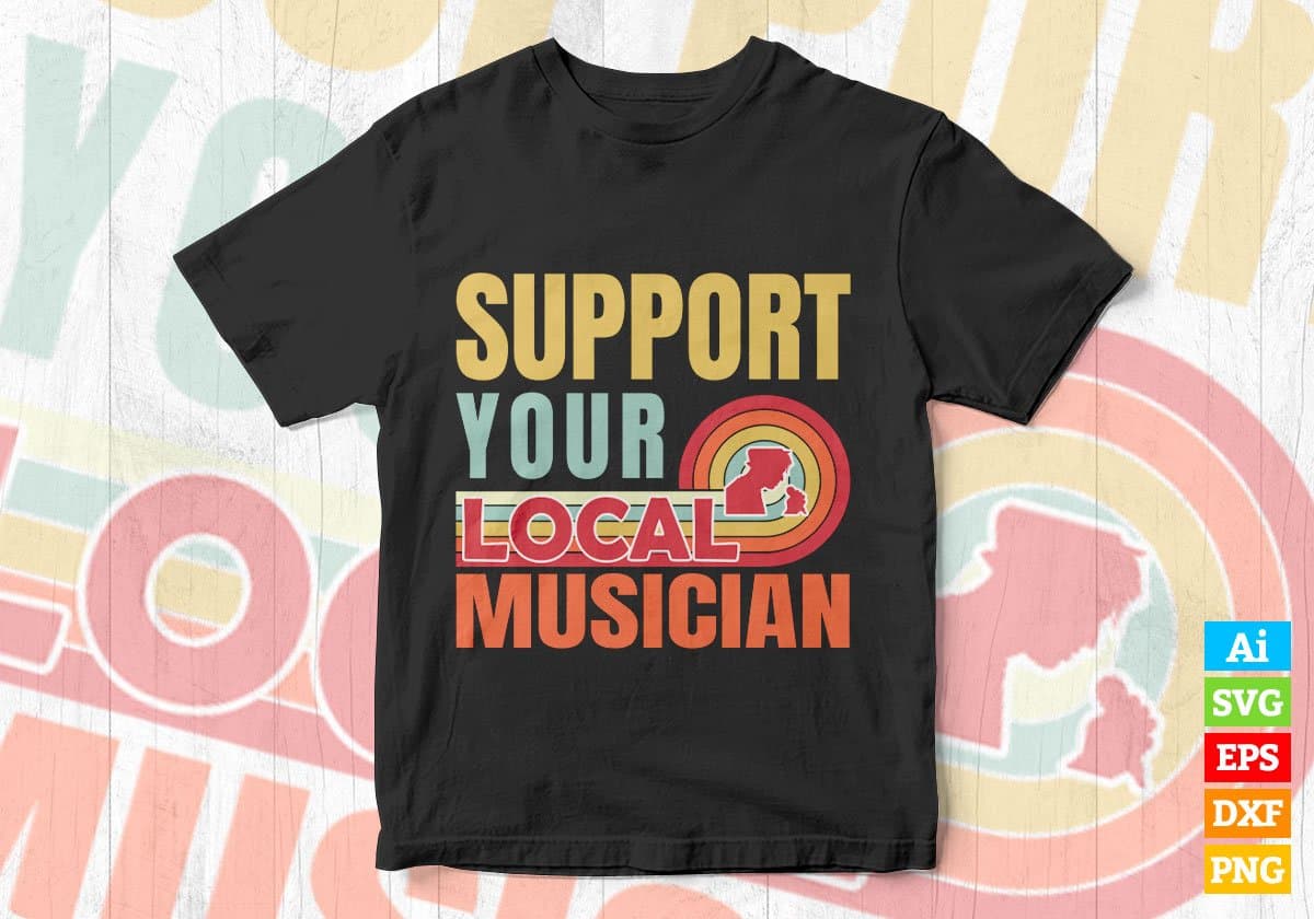 Support Your Local Musician Gifts Retro Vintage Editable Vector T-shirt Designs Png Svg Files