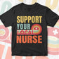 Support Your Local Nurse Gifts Retro Vintage Editable Vector T-shirt Designs Png Svg Files