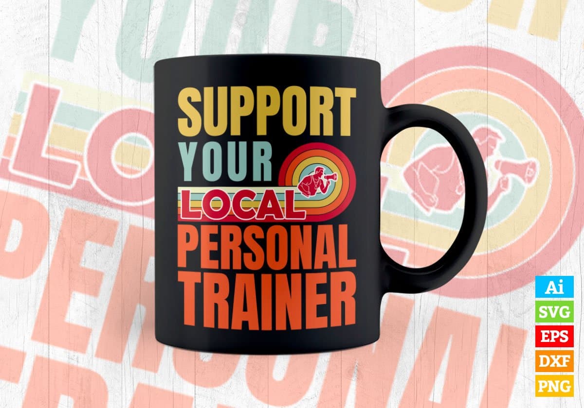 Support Your Local Personal Trainer Gifts Retro Vintage Editable Vector T-shirt Designs Png Svg Files