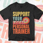 Support Your Local Personal Trainer Gifts Retro Vintage Editable Vector T-shirt Designs Png Svg Files