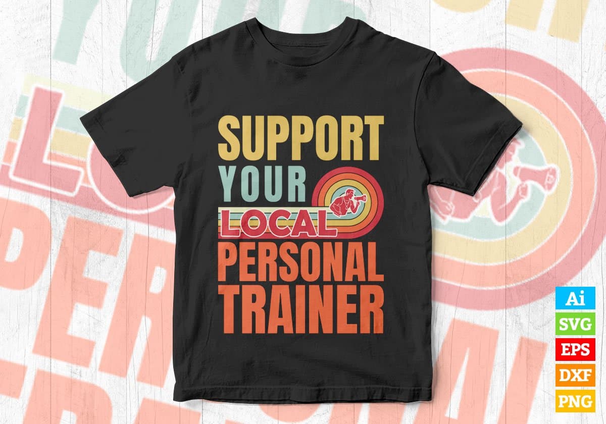 Support Your Local Personal Trainer Gifts Retro Vintage Editable Vector T-shirt Designs Png Svg Files