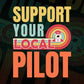 Support Your Local Pilot Gifts Retro Vintage Editable Vector T-shirt Designs Png Svg Files