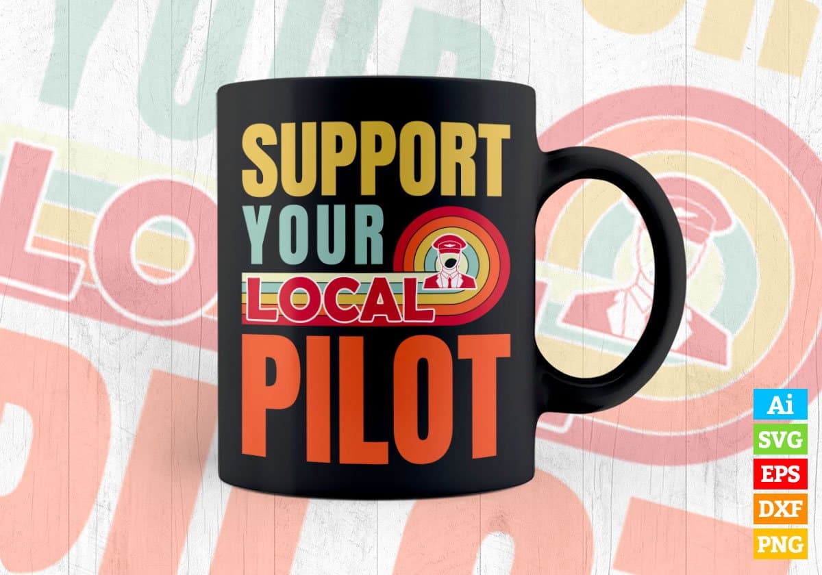 Support Your Local Pilot Gifts Retro Vintage Editable Vector T-shirt Designs Png Svg Files