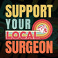 Support Your Local Surgeon Gifts Retro Vintage Editable Vector T-shirt Designs Png Svg Files