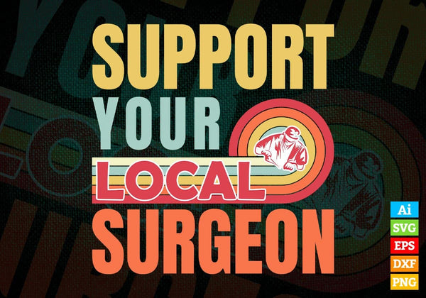 products/support-your-local-surgeon-gifts-retro-vintage-editable-vector-t-shirt-designs-png-svg-245.jpg