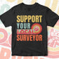Support Your Local Surveyor Gifts Retro Vintage Editable Vector T-shirt Designs Png Svg Files