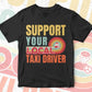 Support Your Local Taxi Driver Gifts Retro Vintage Editable Vector T-shirt Designs Png Svg Files