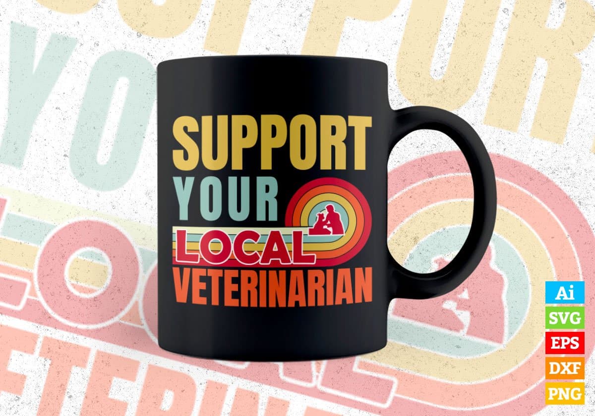 Support Your Local Veterinarian Gifts Retro Vintage Editable Vector T-shirt Designs Svg Files