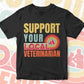 Support Your Local Veterinarian Gifts Retro Vintage Editable Vector T-shirt Designs Svg Files