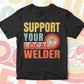 Support Your Local Welder Gifts Retro Vintage Editable Vector T-shirt Designs Png Svg Files
