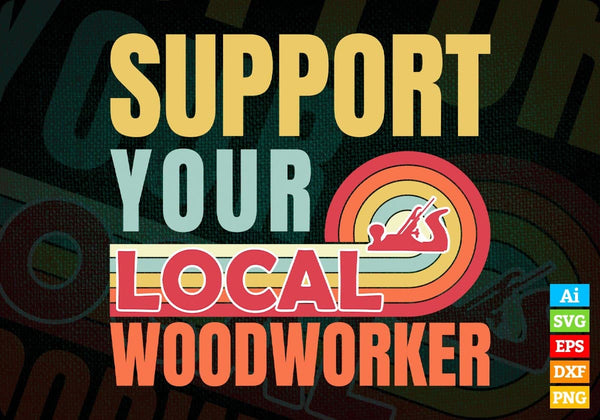 products/support-your-local-woodworker-gifts-retro-vintage-editable-vector-t-shirt-designs-png-svg-250.jpg