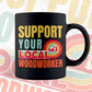 Support Your Local Woodworker Gifts Retro Vintage Editable Vector T-shirt Designs Png Svg Files