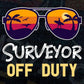 Surveyor Off Duty With Sunglass Funny Summer Gift Editable Vector T-shirt Designs Png Svg Files