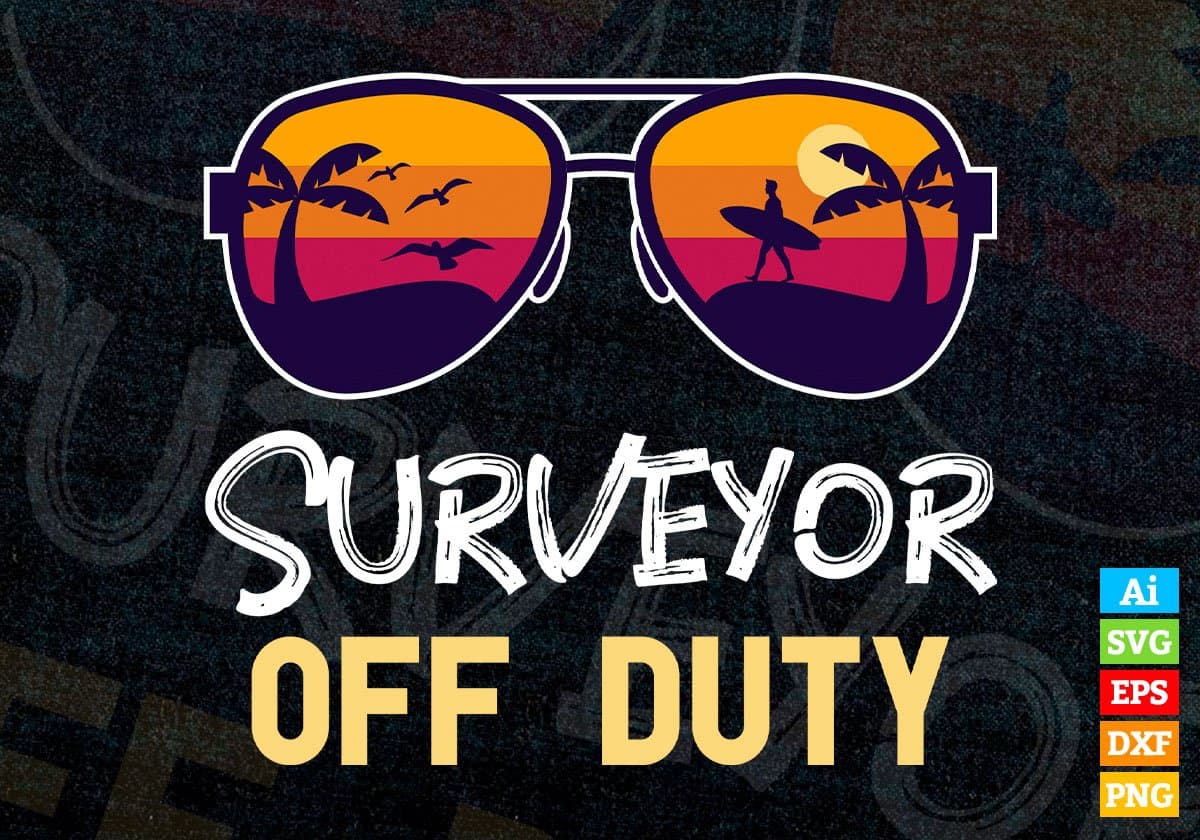 Surveyor Off Duty With Sunglass Funny Summer Gift Editable Vector T-shirt Designs Png Svg Files