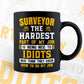 Surveyor The Hardest Part Of My Job Is Being Nice To Idiots Editable Vector T shirt Designs In Svg Png Printable Files