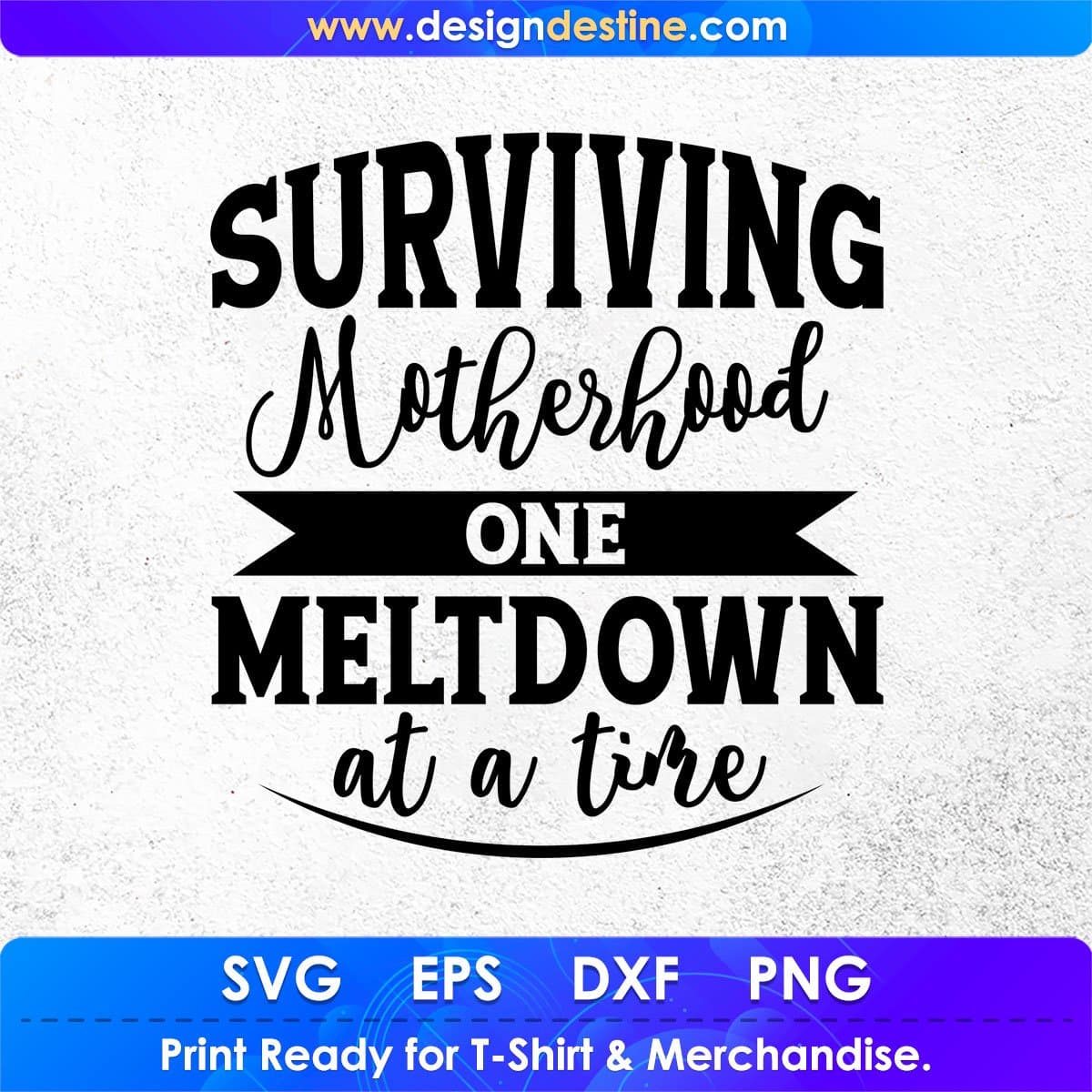 Surviving Motherhood One Meltdown At A Time Quotes T shirt Design In Png Svg Printable Files