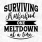 Surviving Motherhood One Meltdown At A Time Quotes T shirt Design In Png Svg Printable Files