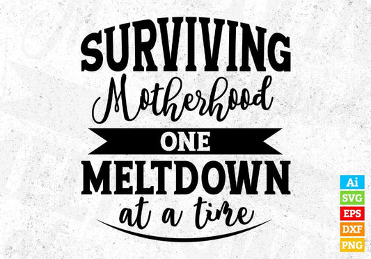 Surviving Motherhood One Meltdown At A Time Quotes T shirt Design In Png Svg Printable Files