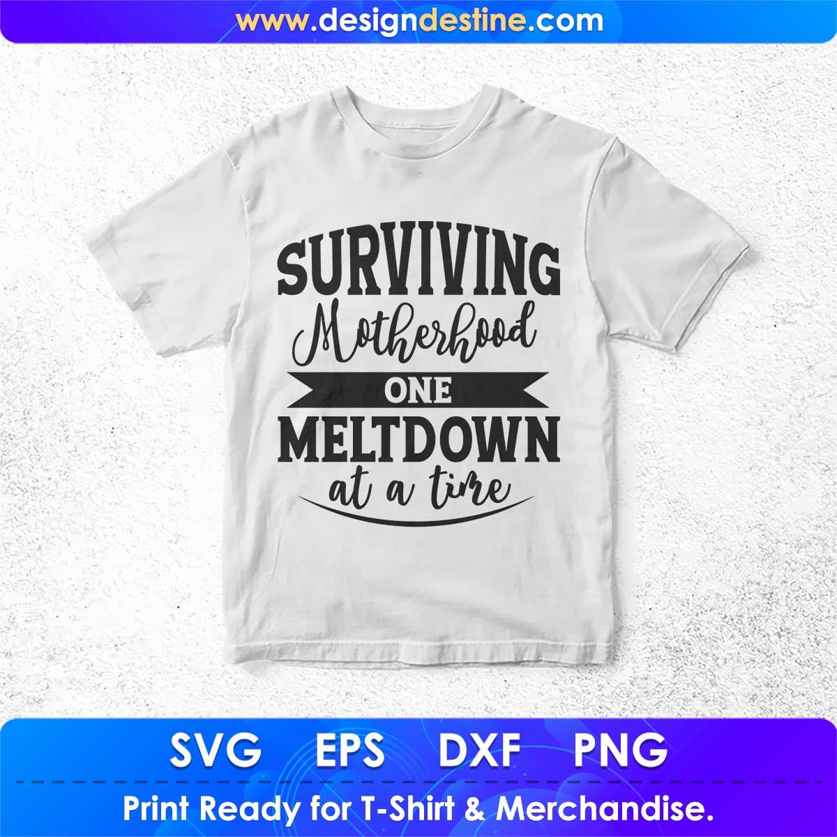 Surviving Motherhood One Meltdown At A Time Quotes T shirt Design In Png Svg Printable Files