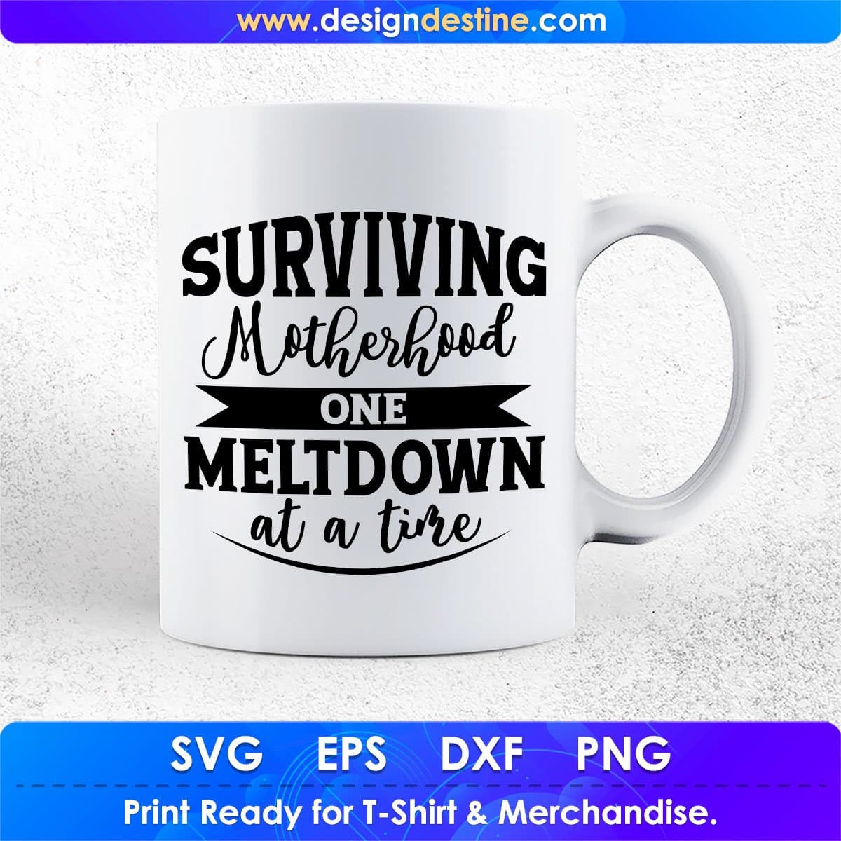 Surviving Motherhood One Meltdown At A Time Quotes T shirt Design In Png Svg Printable Files