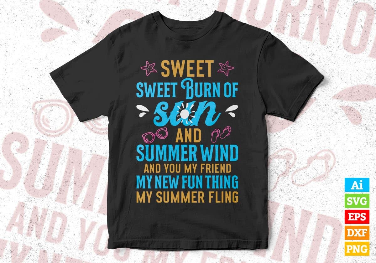 Sweet Sweet Burn Of Sun And Summer Wind Editable Vector T shirt Design In Svg Png Printable Files