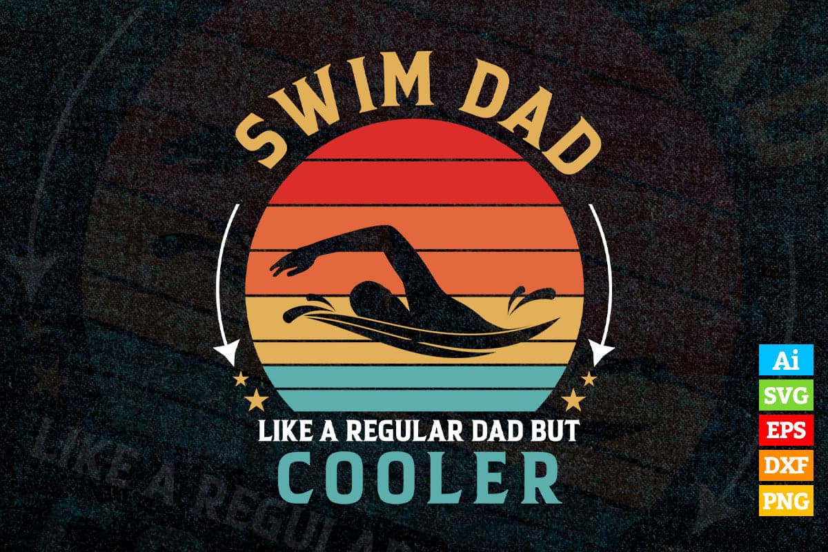 Swim Dad Like a Regular Dad Vintage Retro Father's Day Vector T shirt Design in Ai Png Svg Files