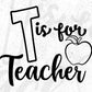 T Is for Teacher Editable T shirt Design In Ai Png Svg Cutting Printable Files
