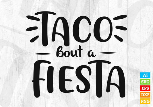 Taco Bout A Fiesta Cinco De Mayo T shirt Design In Ai Svg Printable Files