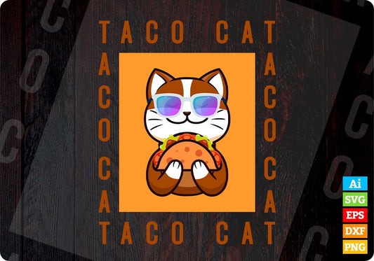 Taco Cat Spelled Backwards Is Taco Cat in Sunglasses Editable T shirt Design in Ai Svg Cutting Printable Files