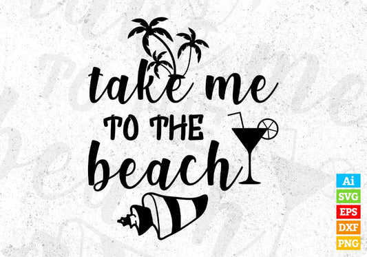 Take Me To The Beach Summer T shirt Design In Png Svg Cutting Printable Files