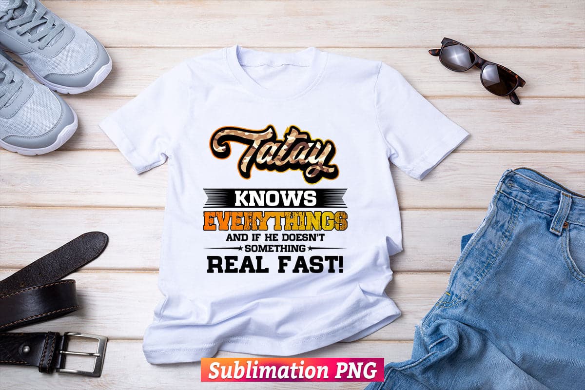 Tatay Know Everything Dad Daddy Father's Day T shirt Design Png Sublimation Printable Files