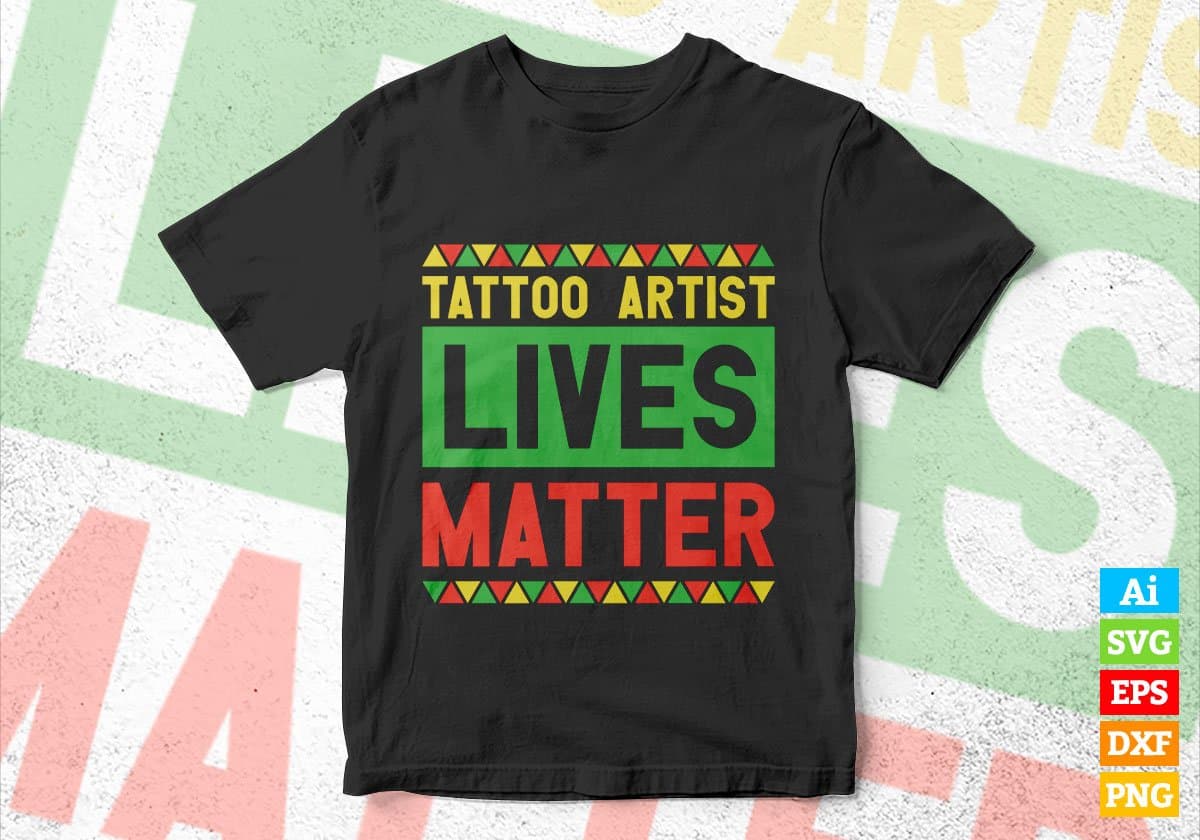 Tattoo Artist Lives Matter Editable Vector T-shirt Designs Png Svg Files