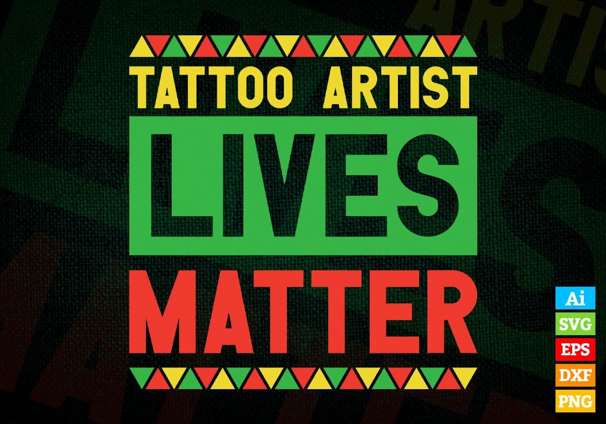 Tattoo Artist Lives Matter Editable Vector T-shirt Designs Png Svg Files