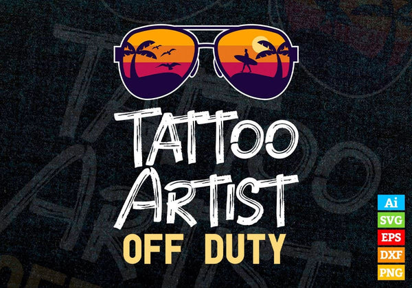 products/tattoo-artist-off-duty-with-sunglass-funny-summer-gift-editable-vector-t-shirt-designs-576.jpg