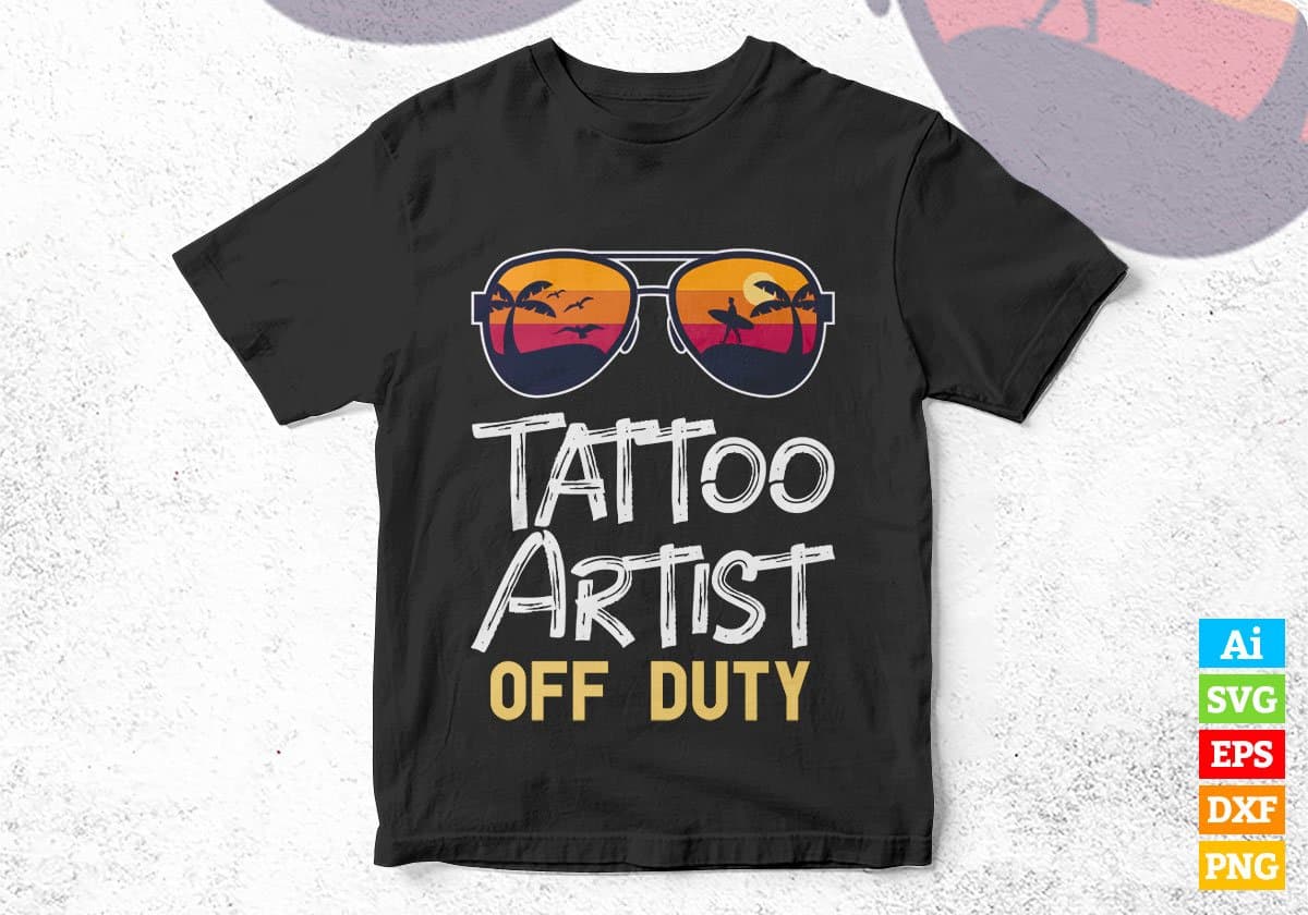 Tattoo Artist Off Duty With Sunglass Funny Summer Gift Editable Vector T-shirt Designs Png Svg Files