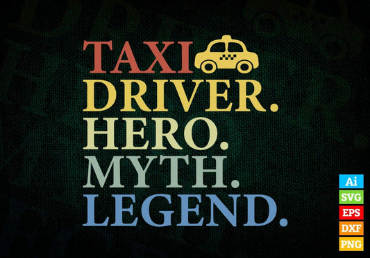 Taxi Driver Hero Myth Legend Editable Vector T-shirt Design in Ai Svg Png Files