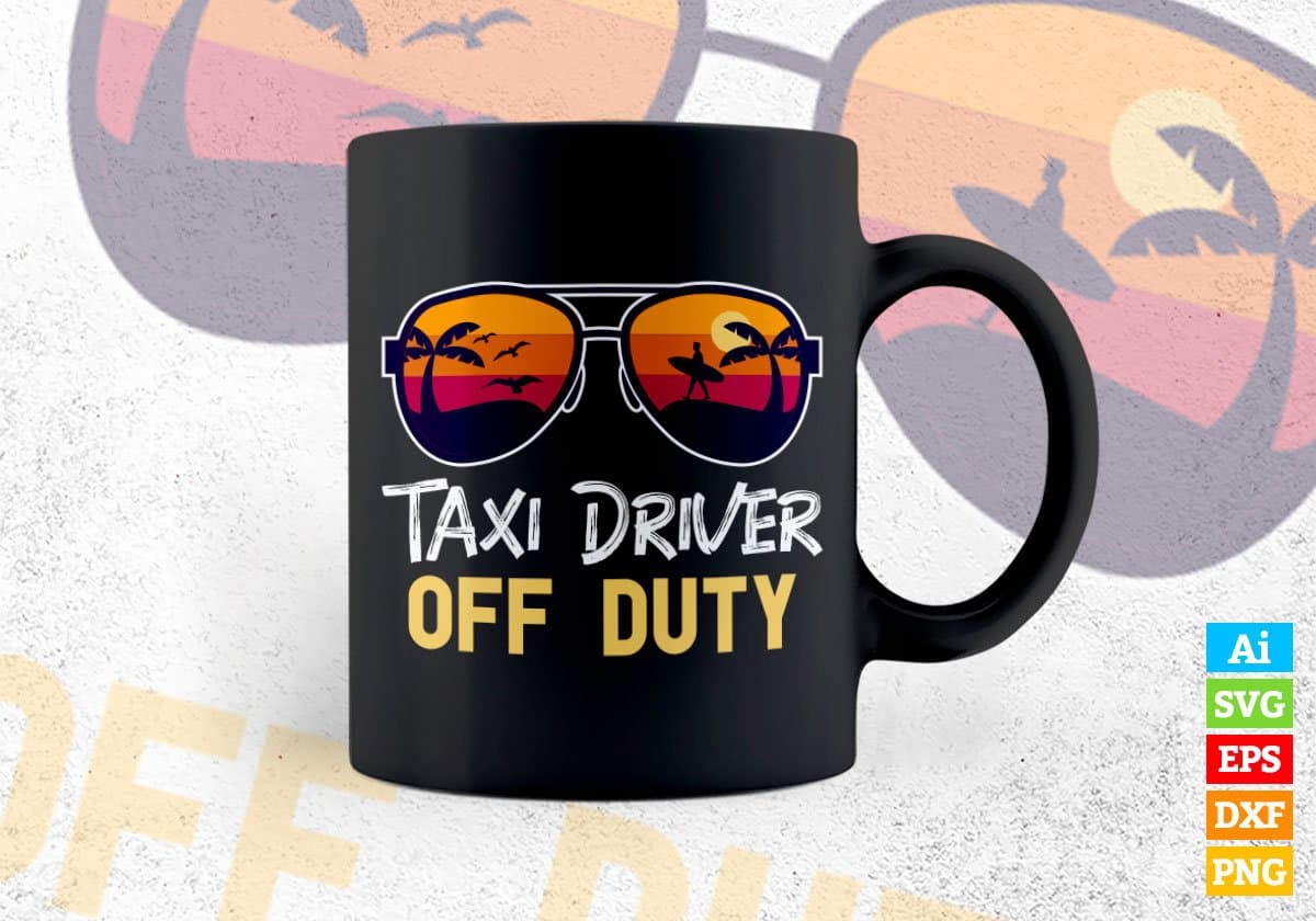 Taxi Driver Off Duty With Sunglass Funny Summer Gift Editable Vector T-shirt Designs Png Svg Files