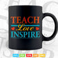 Teach Love Heart Inspire Inspirational Teacher's Day Svg T shirt Design.