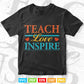 Teach Love Heart Inspire Inspirational Teacher's Day Svg T shirt Design.