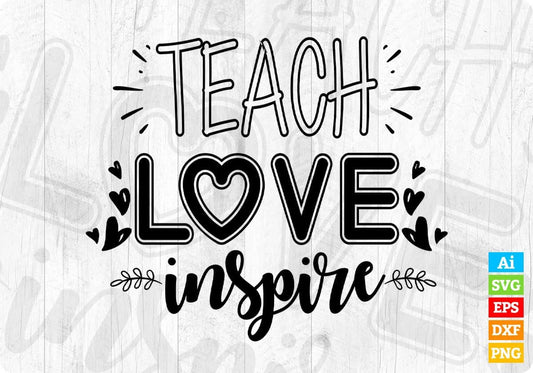Teach Love Inspire Editable T shirt Design In Ai Png Svg Cutting Printable Files