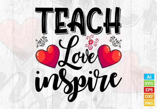 Teach Love Inspire Editable T shirt Design In Ai Svg Png Cutting Printable Files