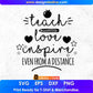 Teach Love Inspire Even from A Distance Editable T shirt Design In Ai Png Svg Cutting Printable Files