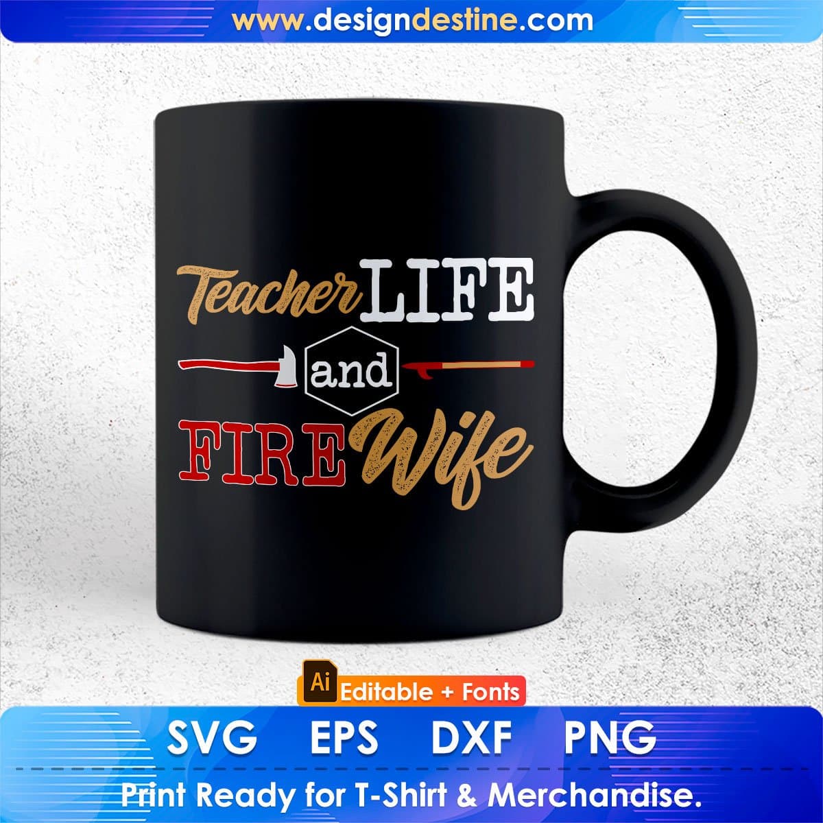 Teacher Life And Fire Wife Editable T shirt Design In Ai Png Svg Cutting Printable Files