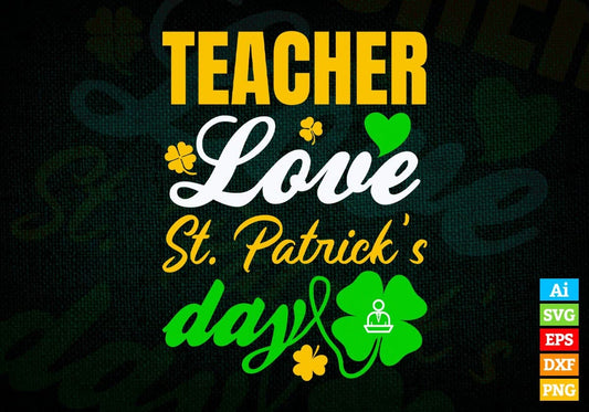 Teacher Love St. Patrick's Day Editable Vector T-shirt Designs Png Svg Files