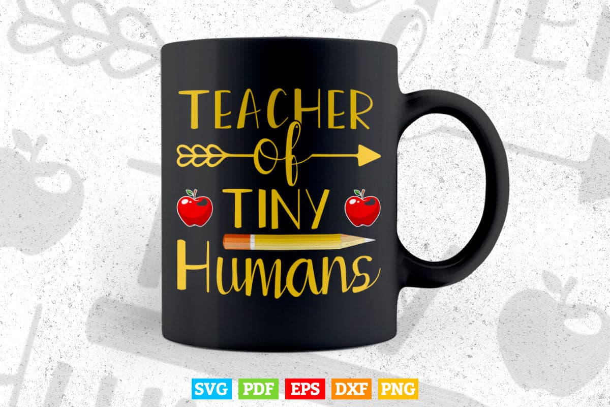 Teacher of Tiny Human Teacher Appreciation Svg T shirt Design.