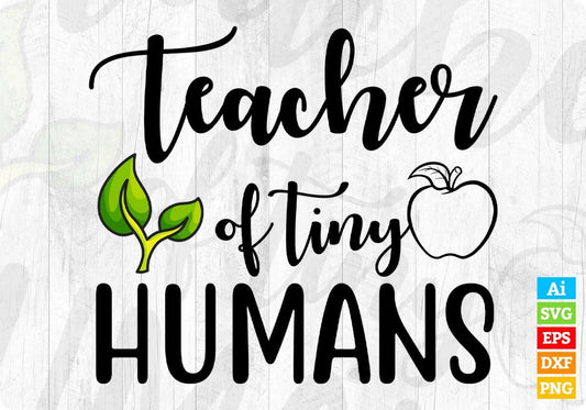 Teacher Of Tiny Humans Editable T shirt Design In Ai Svg Png Cutting Printable Files