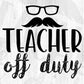 Teacher Off Duty Editable T shirt Design In Ai Png Svg Cutting Printable Files